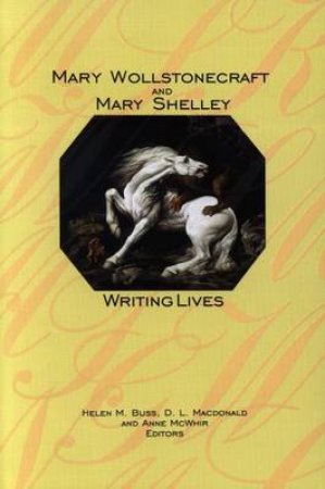 Mary Wollstonecraft and Mary Shelley by Helen M. et al Buss