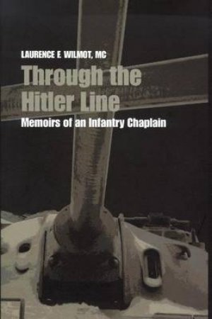 Through the Hitler Line H/C by MC, Laurence F. Wilmot