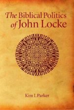 Biblical Politics of John Locke HC