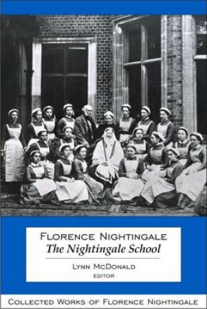 Florence Nightingale: The Nightingale School H/C by Lynn McDonald