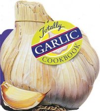 The Totally Garlic Cookbook