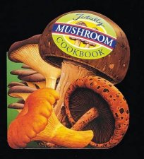 The Totally Mushroom Cookbook