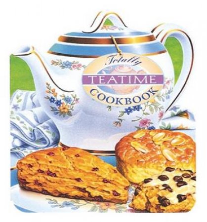 The Totally Teatime Cookbook by Helene Siegel