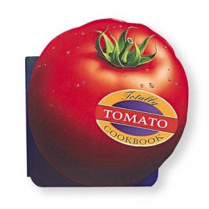 The Totally Tomato Cookbook by Helene Siegel