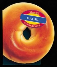 The Totally Bagel Cookbook