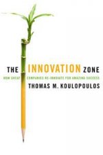 Innovation Zone How Great Companies ReInnovate for Amazing Success