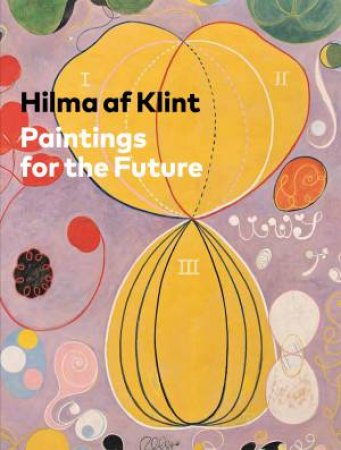 Hilma af Klint : Paintings for the Future by Bashkoff Tracey