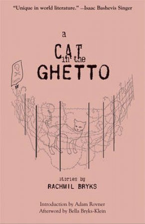 A Cat In The Ghetto: Stories By Rachmil Bryks by Rachmil Bryks