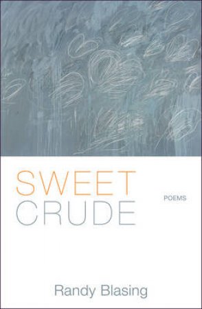 Sweet Crude Poems by Randy Blasing