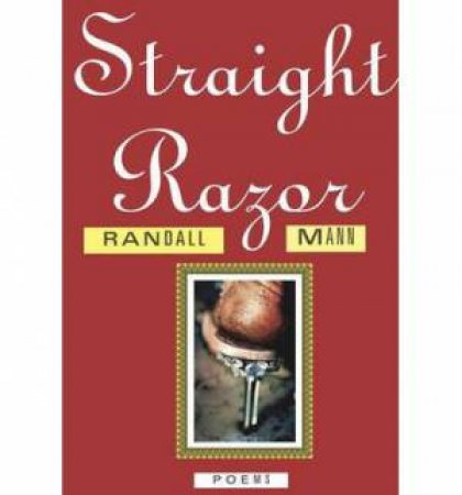 Straight Razor Poems by Randall Mann