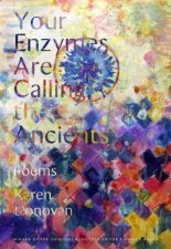 Your Enzymes Are Calling the Ancients Poems