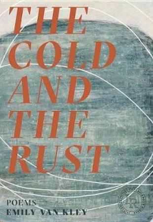 The Cold And The Rust Poems by Van Kley