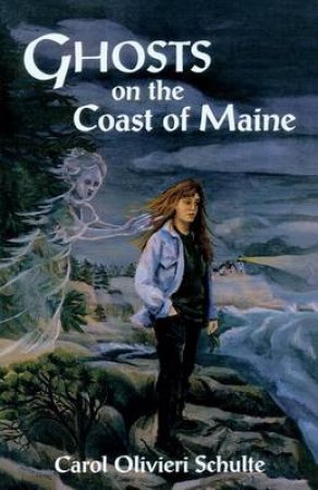 Ghosts on the Coast of Maine by Carol Olivieri Schulte