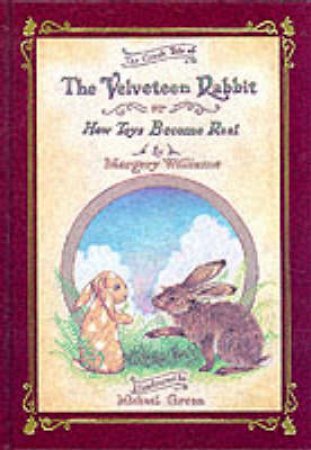 The Velveteen Rabbit or How Toys Become Real by Margery Williams Bianco & Michael Green