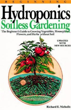 Beginning Hydroponics by Richard E. Nicholls