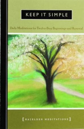 Keep it Simple: Daily Meditations for Twelve-Step Beginnings and Renewal by Hazelden Meditation
