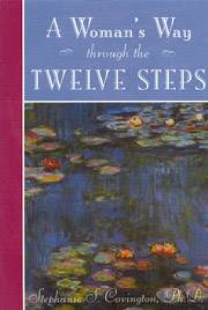 A Woman's Way Through the Twelve Steps by Stephanie Covington
