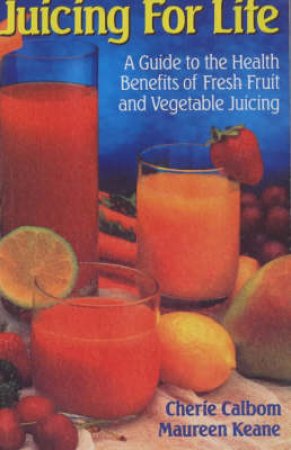 Juicing For Life by Cherie Calbom