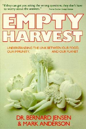 Empty Harvest: Understanding Our Food, Immunity And Planet by Bernard Jensen
