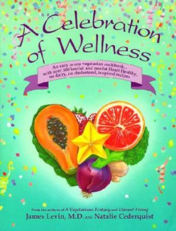 A Celebration Of Wellness by James Levin
