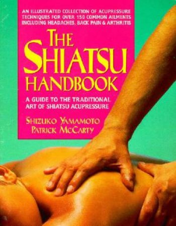 The Shiatsu Handbook by Patrick McCarthy