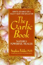 The Garlic Book Natures Powerful Healer