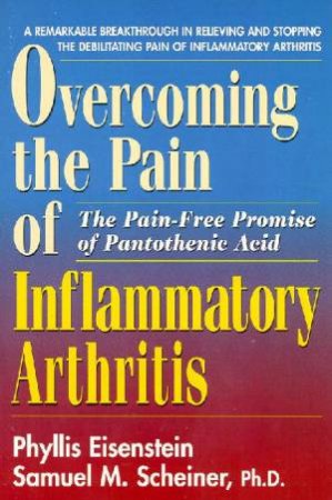 Overcoming The Pain Of Inflammatory Arthritis by Phyllis Eisenstein