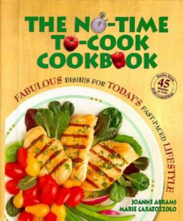 The No Time To Cook Cookbook by Joanne Abrams