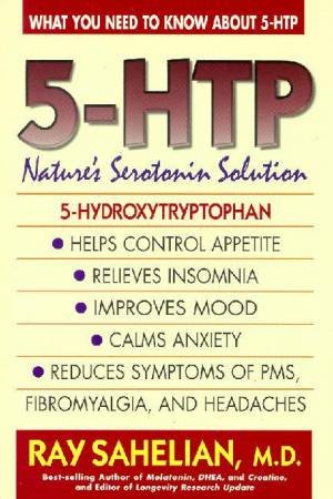 5-HTP Nature's Serotonin Solution by Ray Sahelian