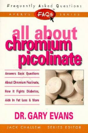 FAQ's: All About Chromium Picolinate by Gary Evans