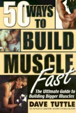 50 Ways To Build Muscle Fast