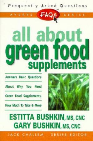 FAQ's: All About Green Food Supplements by Estitta Bushkin