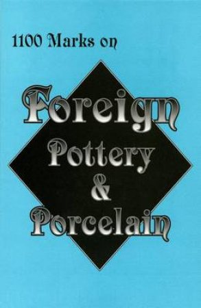 1100 Marks on Foreign Pottery and Porcelain by EDITORS