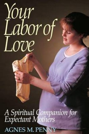 Your Labor of Love by Agnes M. Penny