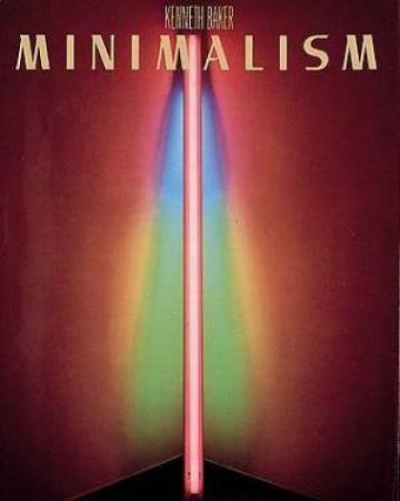 Minimalism: Art Of Circumstance by Kenneth Baker