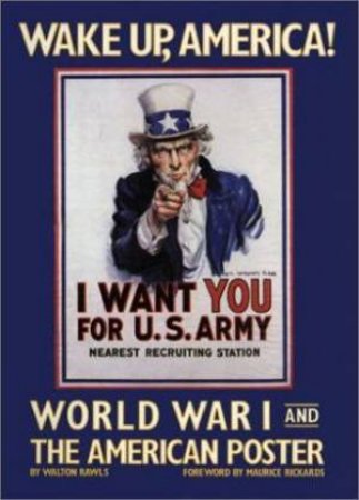 Wake Up America!: World War I And The American Poster