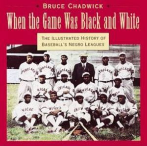 When The Game Was Black And White by Bruce Chadwick