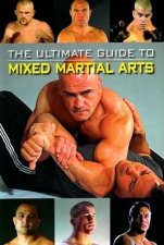 The Ultimate Guide to Mixed Martial Arts