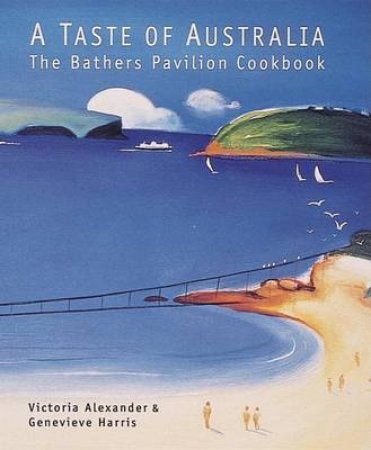 The Bathers' Pavilion Cookbook by Victoria Alexander & Genevieve Harris