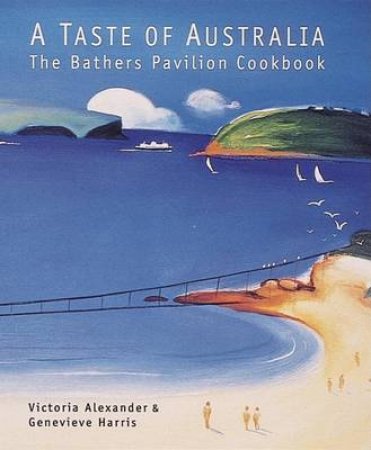 The Bathers' Pavilion Cookbook by Victoria Alexander & Genevieve Harris