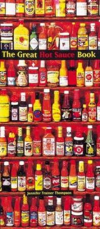 The Great Hot Sauce Book by Jennifer Trainer Thompson