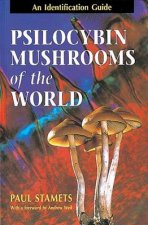 Guide To Psilocybin Mushrooms Of The World