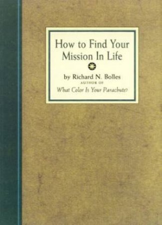 How To Find Your Mission In Life - Deluxe Gift Edition by Richard N Bolles