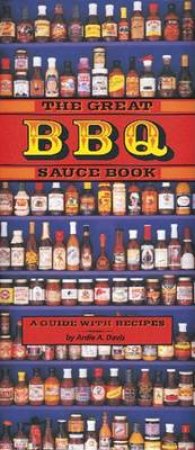The Great Barbecue Sauce Book by Ardie Davis