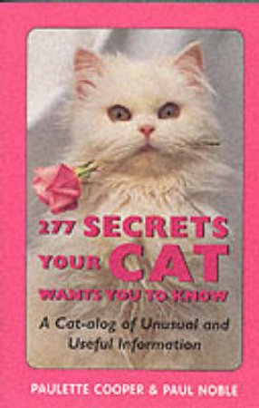 277 Secrets Your Cat Wants You To Know by Paulette Cooper & Paul Noble