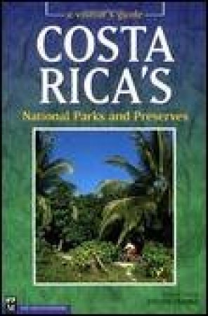 Costa Rica's National Parks and Preserves: A Visitor's Guide by Joseph Franke
