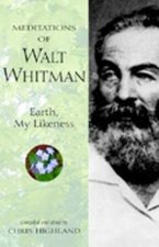 Meditations Of Walt Whitman Earth My Likeness