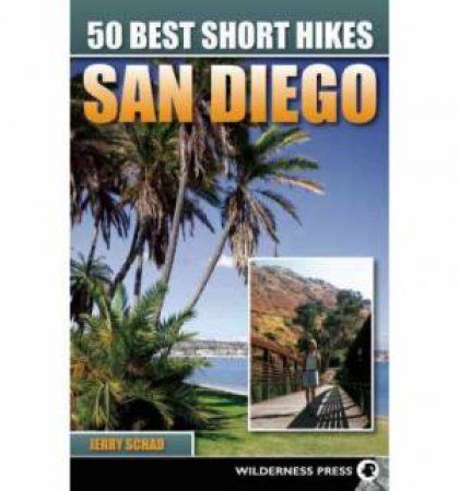 50 Best Short Hikes San Diego by Jerry Schad