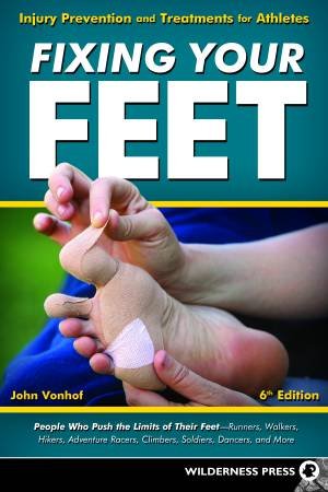 Fixing Your Feet: Injury Prevention And Treatments For Athletes by John Vonhof