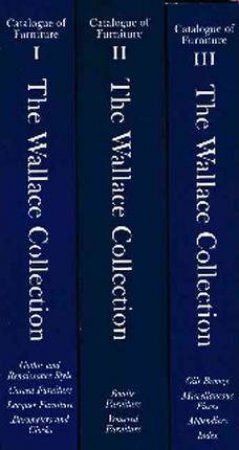 Wallace Collection Catalogue Of Furntiure (3 Volume Set) by Peter Hughes